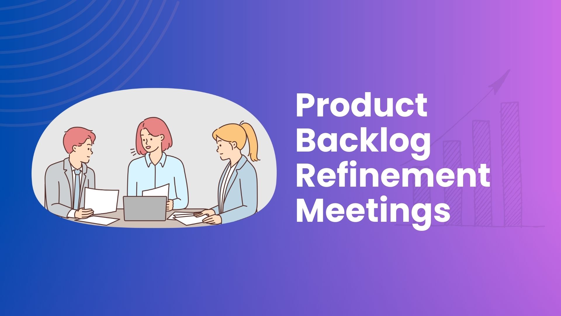 Product Backlog Refinement Meetings